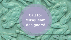 Call for Musqueam Designers!
