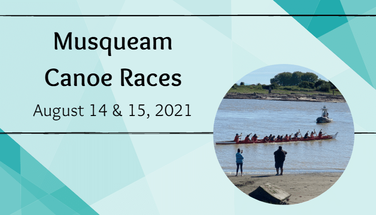 Musqueam Canoe Races August 14 & 15