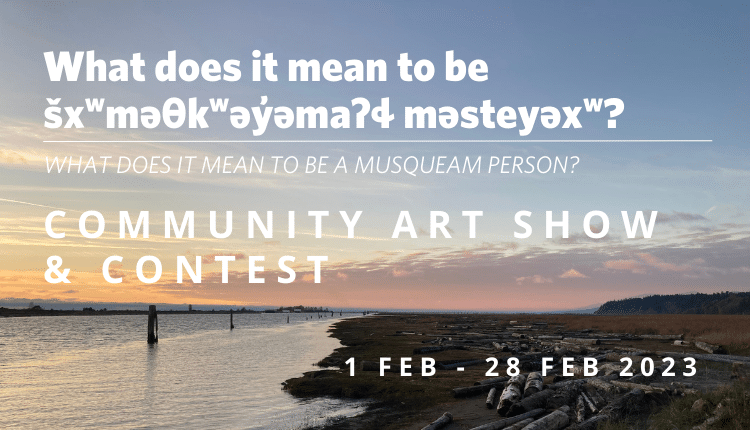 What does it mean to be a Musqueam person? Community art show and contest from February 1 - 28, 2023