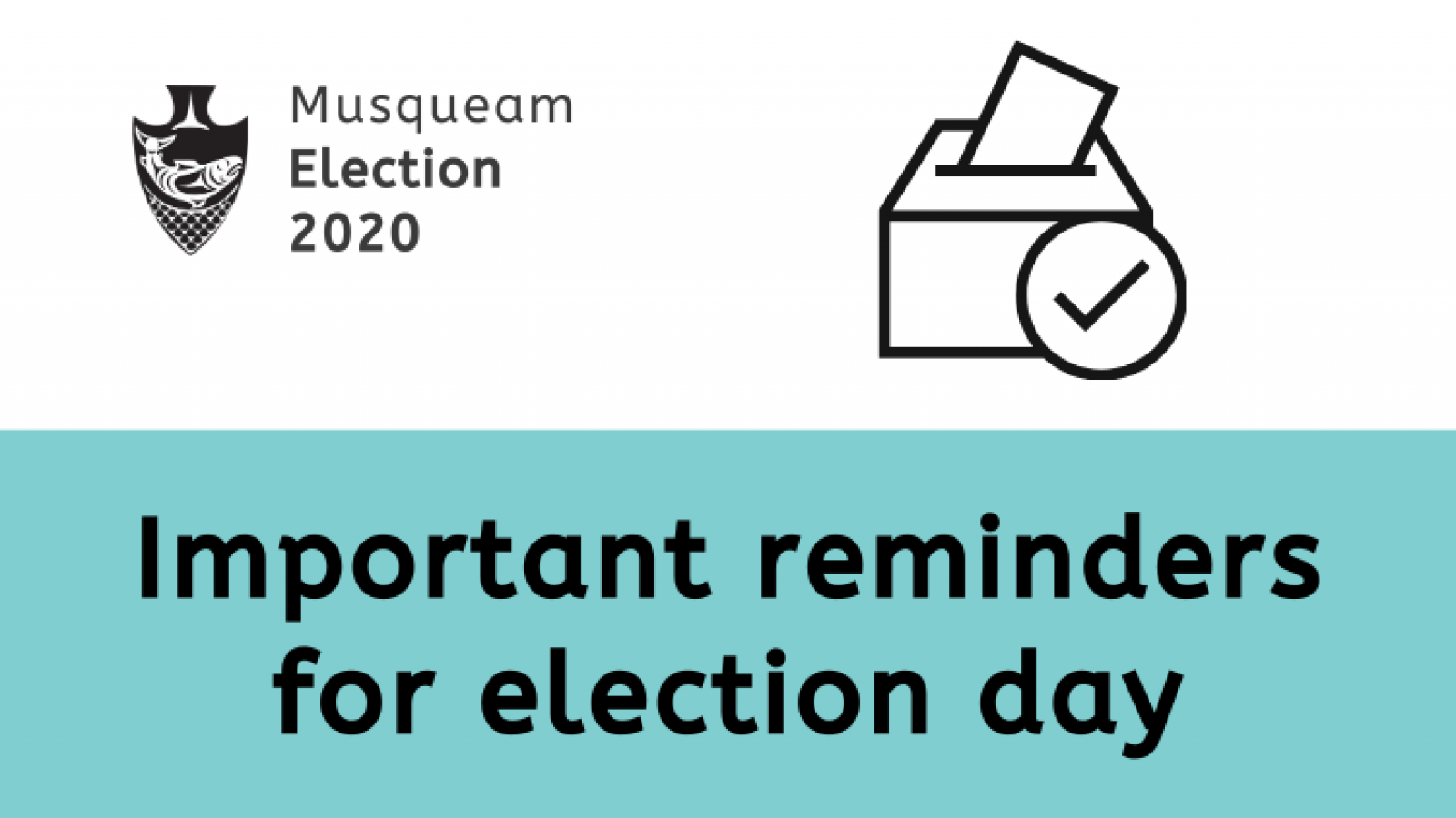 important reminders for musqueam election day